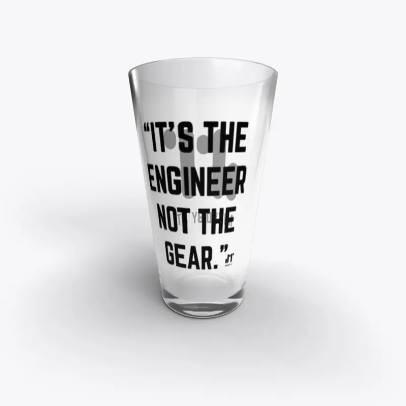  "It's the Engineer not the Gear" cups